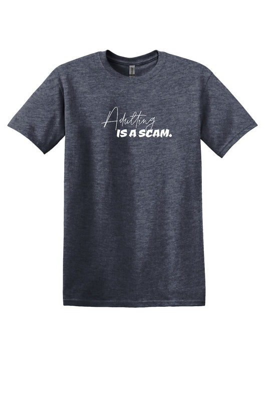 Adulting is a Scam (White Font)- T-shirt)