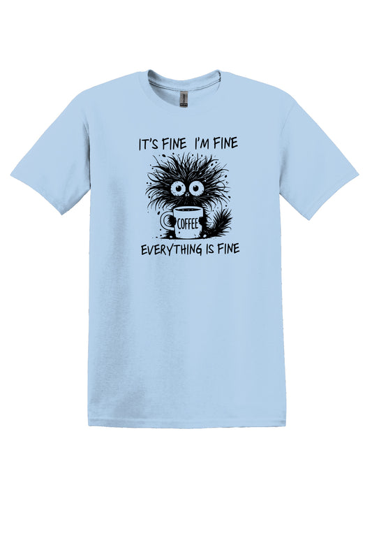 It's Fine I'm Fine Everything is Fine - Tshirt