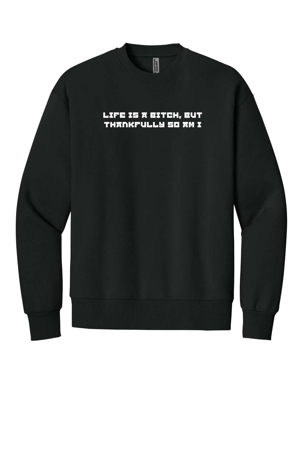 Life is a b*tch... (White Font) - Crew