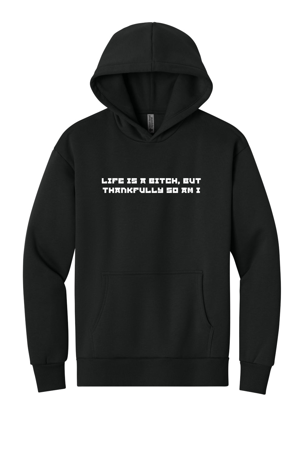 Life is a b*tch... (White Font) - Hoodie