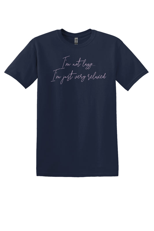 I'm not lazy, I'm just very relaxed - T-shirt